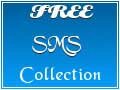 Free SMS Collection for your Friends and Loved Dear Ones!